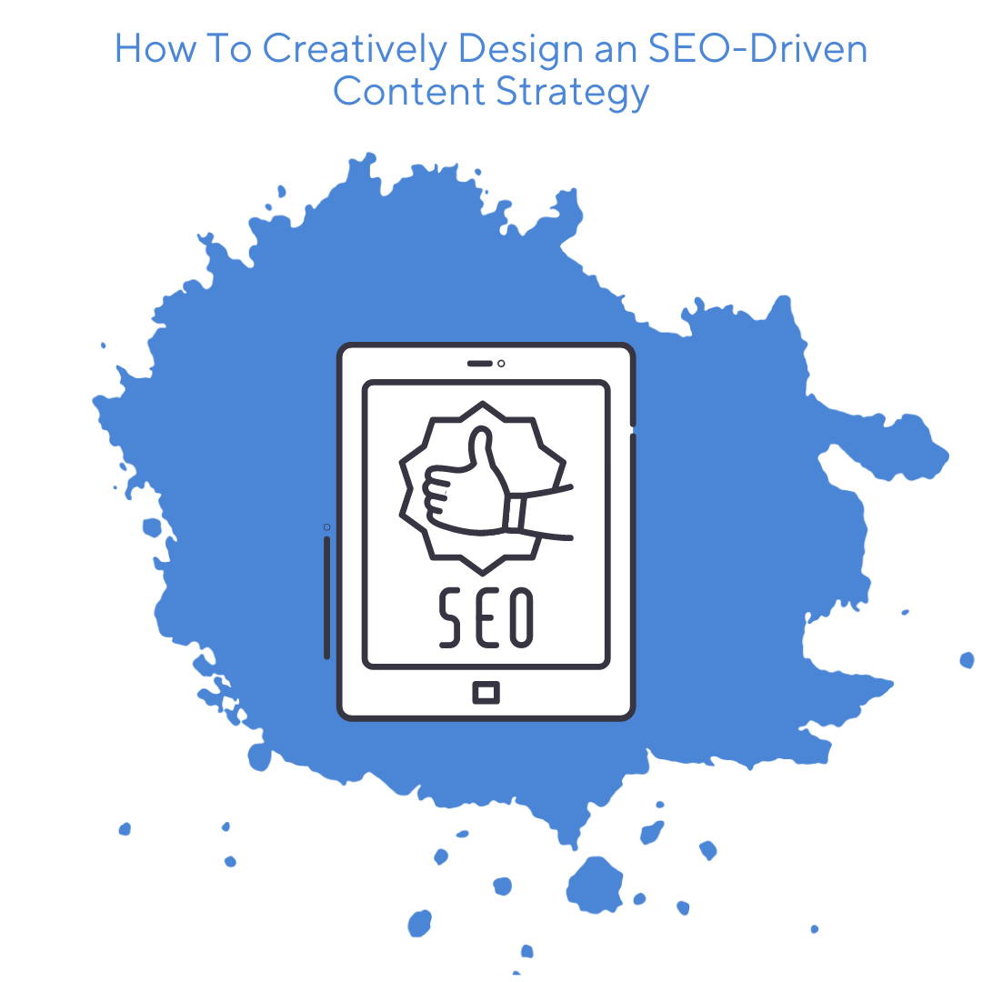 How To Creatively Design an SEO-Driven Content Strategy?