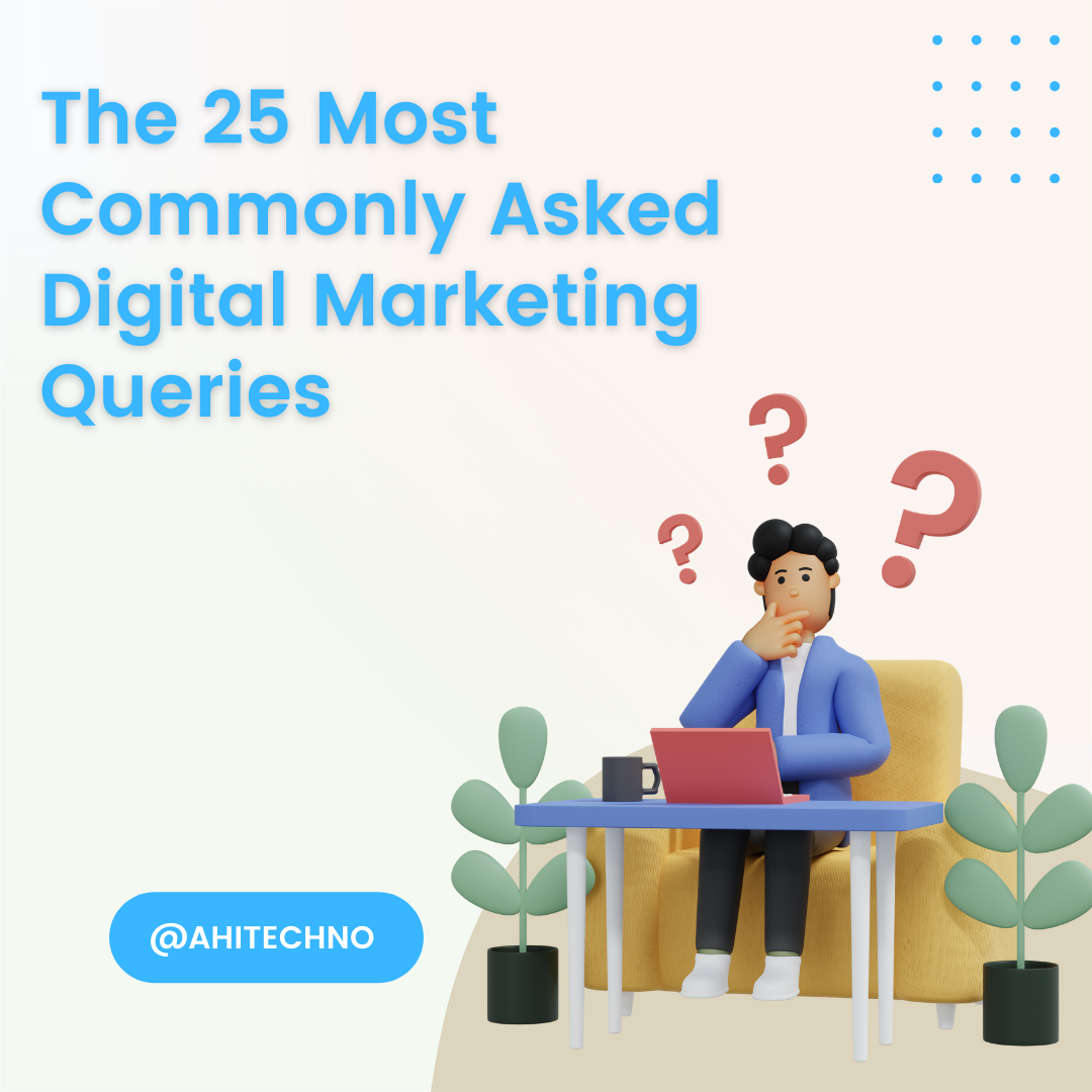 The 25 Most Commonly Asked Digital Marketing Queries